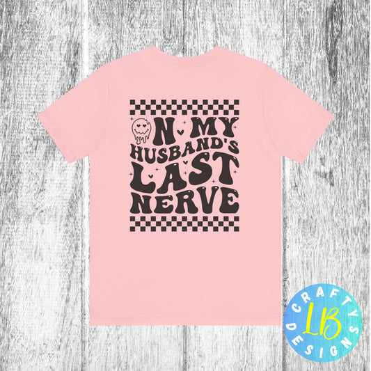 Wife Life - On my Husband's last nerve Tee