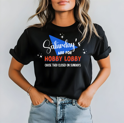 Saturday's are for Hobby Lobby Tee