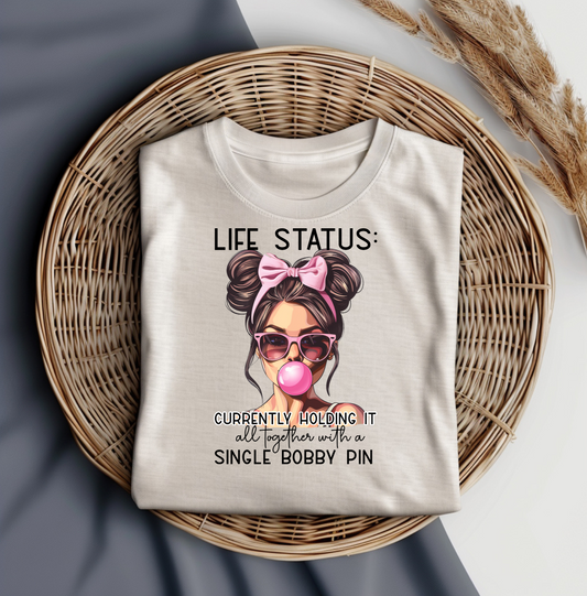 Life Status Bobby Pin Funny Tee