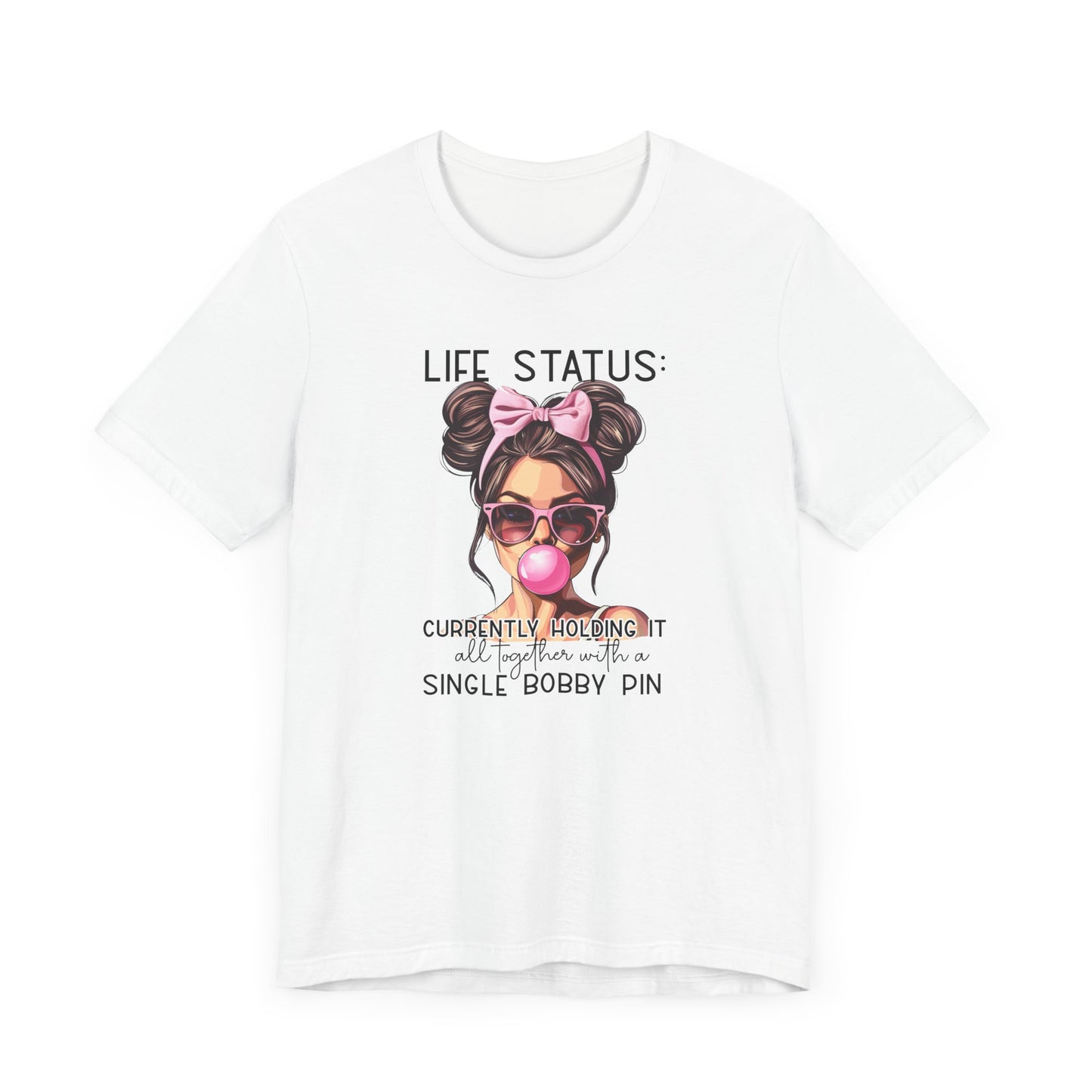 Life Status Bobby Pin Funny Tee