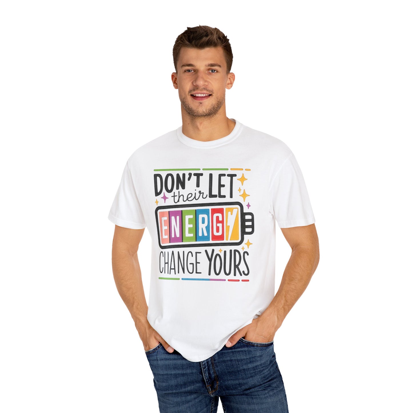 Don't Let Their Energy Change Yours T-shirt